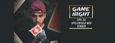 Tips til spillekveld med venner