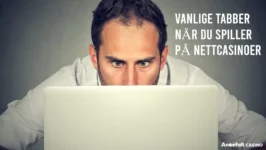 Vanlige tabber når du spiller på nettcasinoer